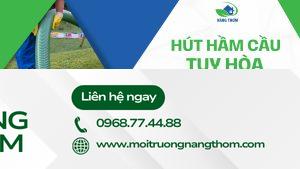 Đơn vị cung cấp dịch vụ hút hầm cầu Tuy Hòa