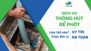 cách chọn đơn vị hút bể phốt uy tín